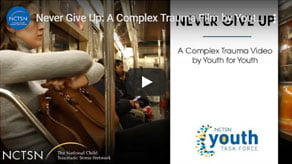 Never Give Up: A Complex Trauma Film by Youth for Youth