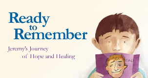 Ready to Remember: Jeremy’s Journey of Hope and Healing