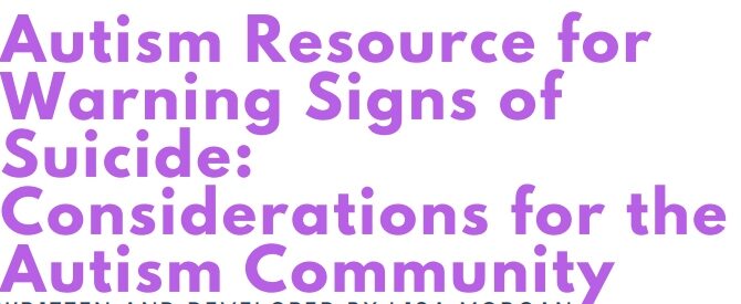 Autism Resource for Warning Signs of Suicide: Considerations for the Autism Community