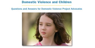 Domestic Violence and Children: Questions and Answers for Domestic Violence Project Advocates