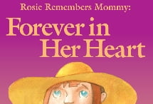 Rosie Remembers Mommy: Forever in Her Heart