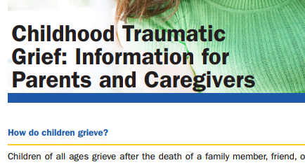Childhood Traumatic Grief:  Information for Parents & Caregivers