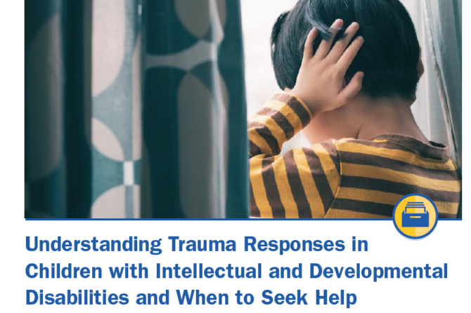 Understanding Trauma Responses in Children with Intellectual and Developmental Disabilities and When to Seek Help