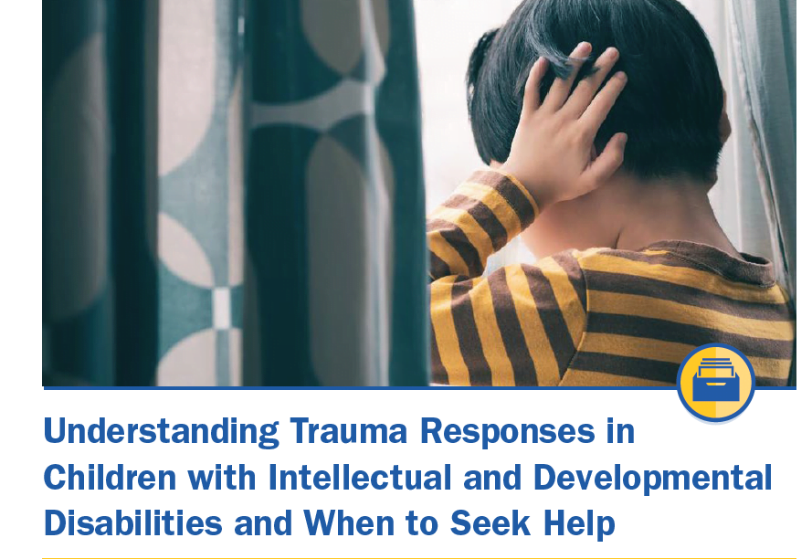 Understanding Trauma Responses in Children with Intellectual and Developmental Disabilities and When to Seek Help