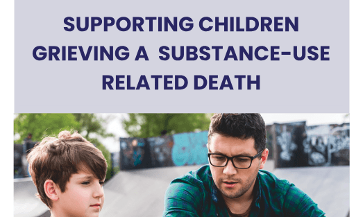 Supporting Children Grieving a Substance-use Related Death