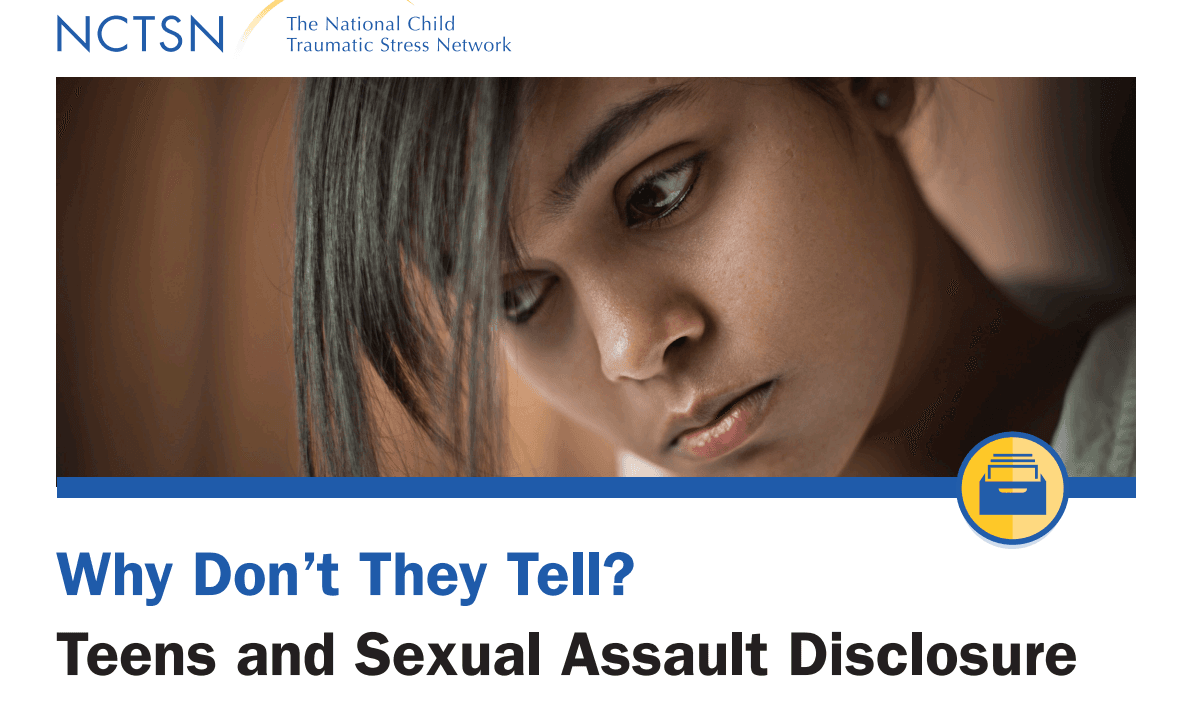Why Don’t They Tell? Teens and Sexual Assault Disclosure