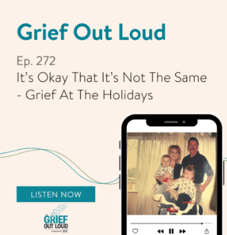 It’s Okay That It’s Not the Same – Grief at the Holidays