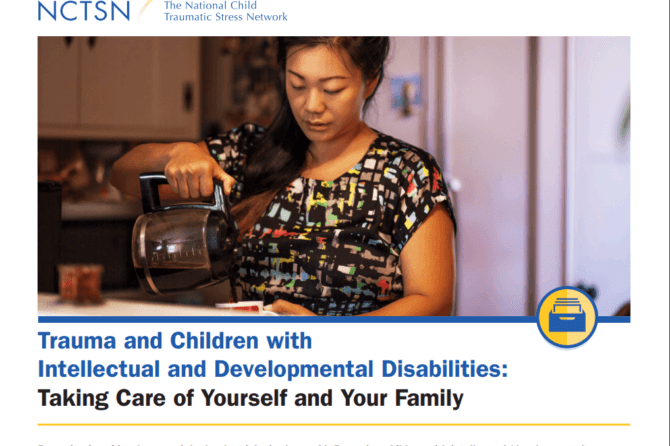 Trauma and Children with Intellectual and Developmental Disabilities: Taking Care of Yourself and Your Family